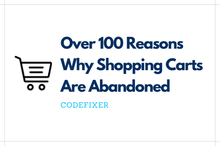 Over 100 Reasons Why Shopping Carts Are Abandoned