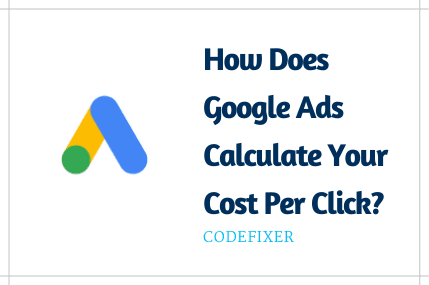 How Does Google Ads Calculate Your Cost Per Click