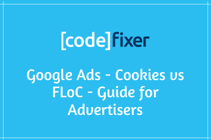 Google Ads - Cookies vs FLoC - Guide for Advertisers