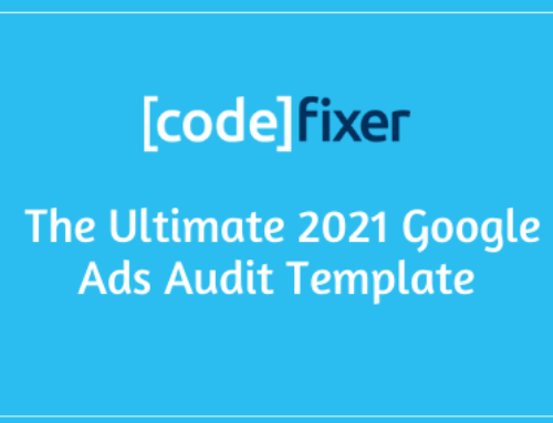 The Ultimate 2021 Google Ads Audit Template