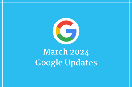 March 2024 Google Updates Explained